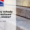 czy schody granitowe są śliskie